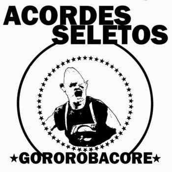 Acordes Seletos – Gororobacore EP