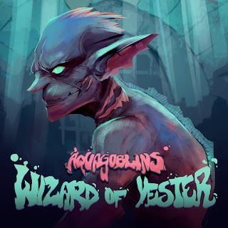 Aquarius Orb & Mad Goblins – Wizard of Yester