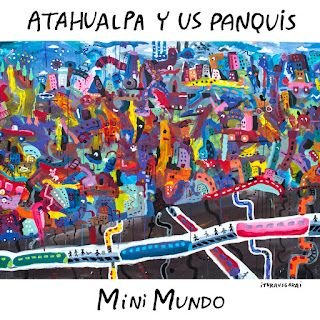 Atahualpa y us Panquis – Mini Mundo