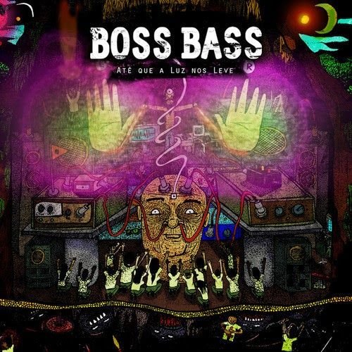 Boss Bass – Até que a Luz nos Leve