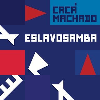 Cacá Machado – Eslavosamba