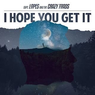 Captain Lopes and The Crazy Toads – I Hope You Get It