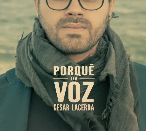 César Lacerda – Porquê da Voz