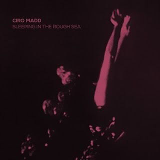 Ciro Madd – Sleeping in the Rough Sea