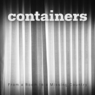 Containers – From a Room In a Missing Country