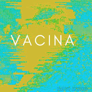 Davi Indio – Vacina