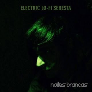 Electric Lo​-​Fi Seresta – Noites Brancas