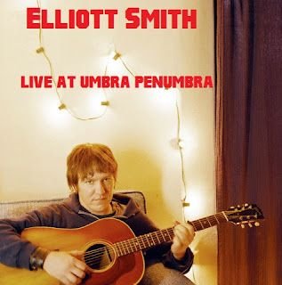 Elliott Smith – Live at Umbra Penumbra