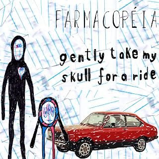Farmacopéia – Gently take my skull for a ride