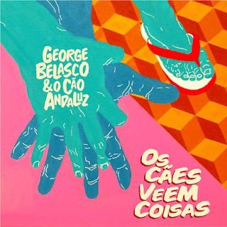 George Belasco & O Cão Andaluz – Os Cães Veem Coisas
