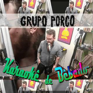 Grupo Porco – Karaokê de Bêbado