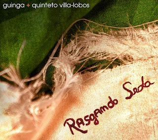 Guinga e Quinteto Villa Lobos – Rasgando Seda