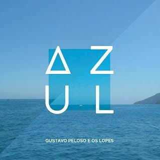 Gustavo Peloso e os Lopes – Azul