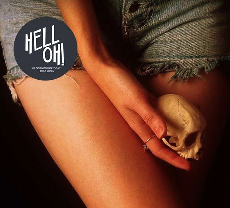 Hell Oh! – We’ve got nothing to say but a song