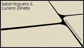 Isabel Nogueira & Luciano Zanatta – Impermanente Movimento