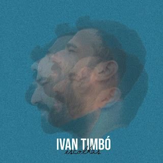 Ivan Timbó – Escolhas