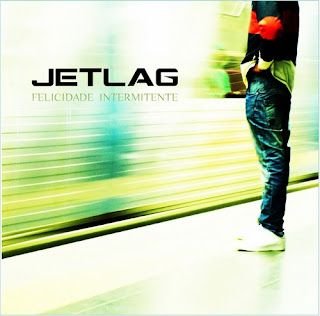 Jetlag – Felicidade Intermitente