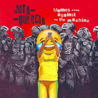 Jota Quércia – Memes Against the Machine