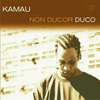 Kamau – Non Ducor Duco