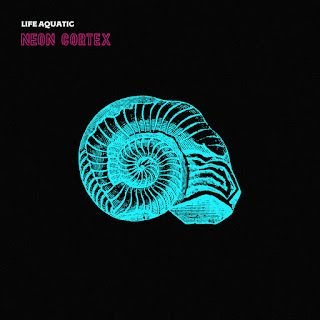 Life Aquatic – Neon Cortex