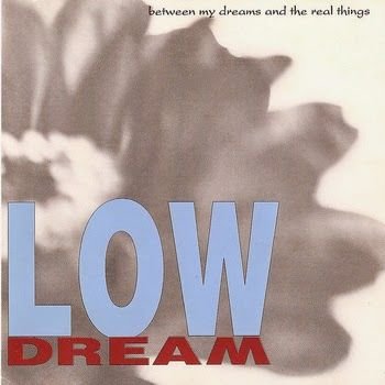 Low Dream – Between My Dreams and the Real Things
