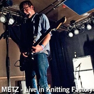 METZ – Ao Vivo – Knitting Factory