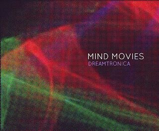 Mind Movies – Dreamtronica