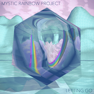 Mystic Rainbow Project – Letting Go EP