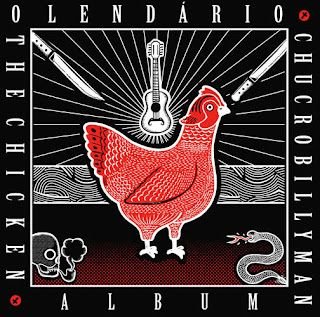 O Lendário Chucrobillyman – Chicken Album