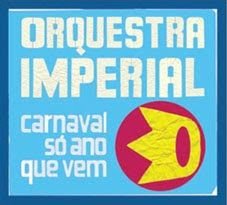 Orquestra Imperial – Carnaval Só Ano Que Vem