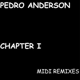 Pedro Anderson – Chapter I The MIDI Remixes