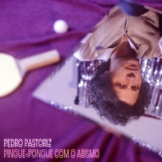 Pedro Pastoriz – Pingue-Pongue com o Abismo