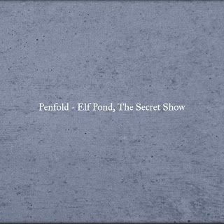 Penfold – Elf Pond, The Secret Show