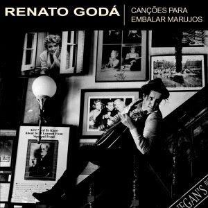 Renato Godá – Canções Para Embalar Marujos