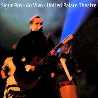 Sigur Ros – Ao Vivo – United Palace Theatre