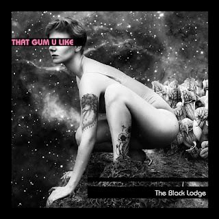 That Gum U Like – The Black Lodge