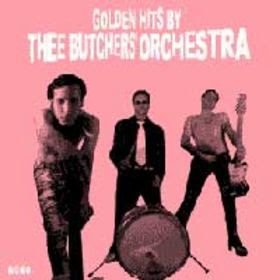 Thee Butchers’ Orchestra – Golden Hits