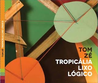 Tom Zé – Tropicália Lixo Lógico