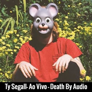 Ty Segall – Ao Vivo – Death by Audio