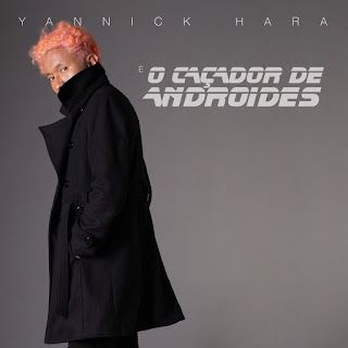 Yannick Hara – O Caçador de Androides