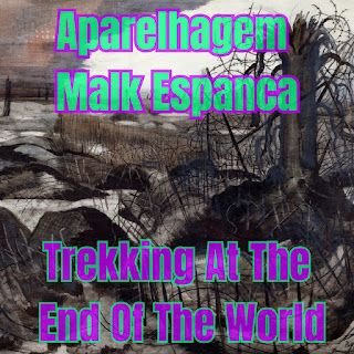 Aparelhagem Malk Espanca – Trekking At The End Of The World