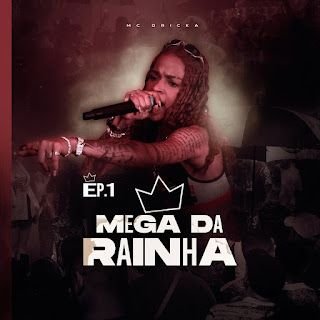 Mc Dricka – Mega Da Rainha, Ep. 1