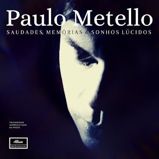 Paulo Metello – Saudades, Mem​ó​rias e Sonhos L​ú​cidos