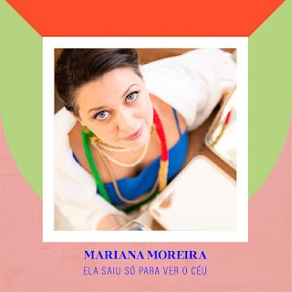 Mariana Moreira – Ela Saiu Só para Ver o Céu