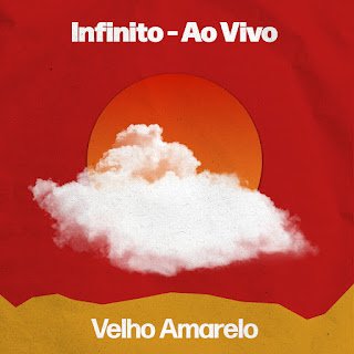 Velho Amarelo – Infinito Ao Vivo