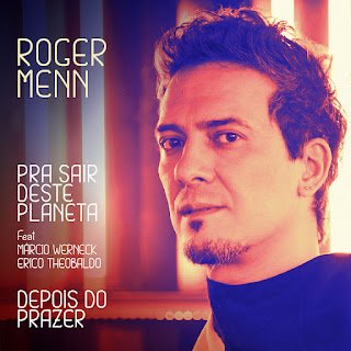 Roger Menn – Depois Do Prazer / Pra Sair Deste Planeta