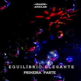 Grande Angular – Equilíbrio Elegante (Primeira Parte)