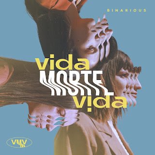 Binarious – vida-morte-vida