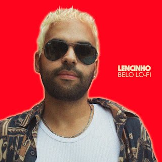 Lencinho – Belo Lo-Fi