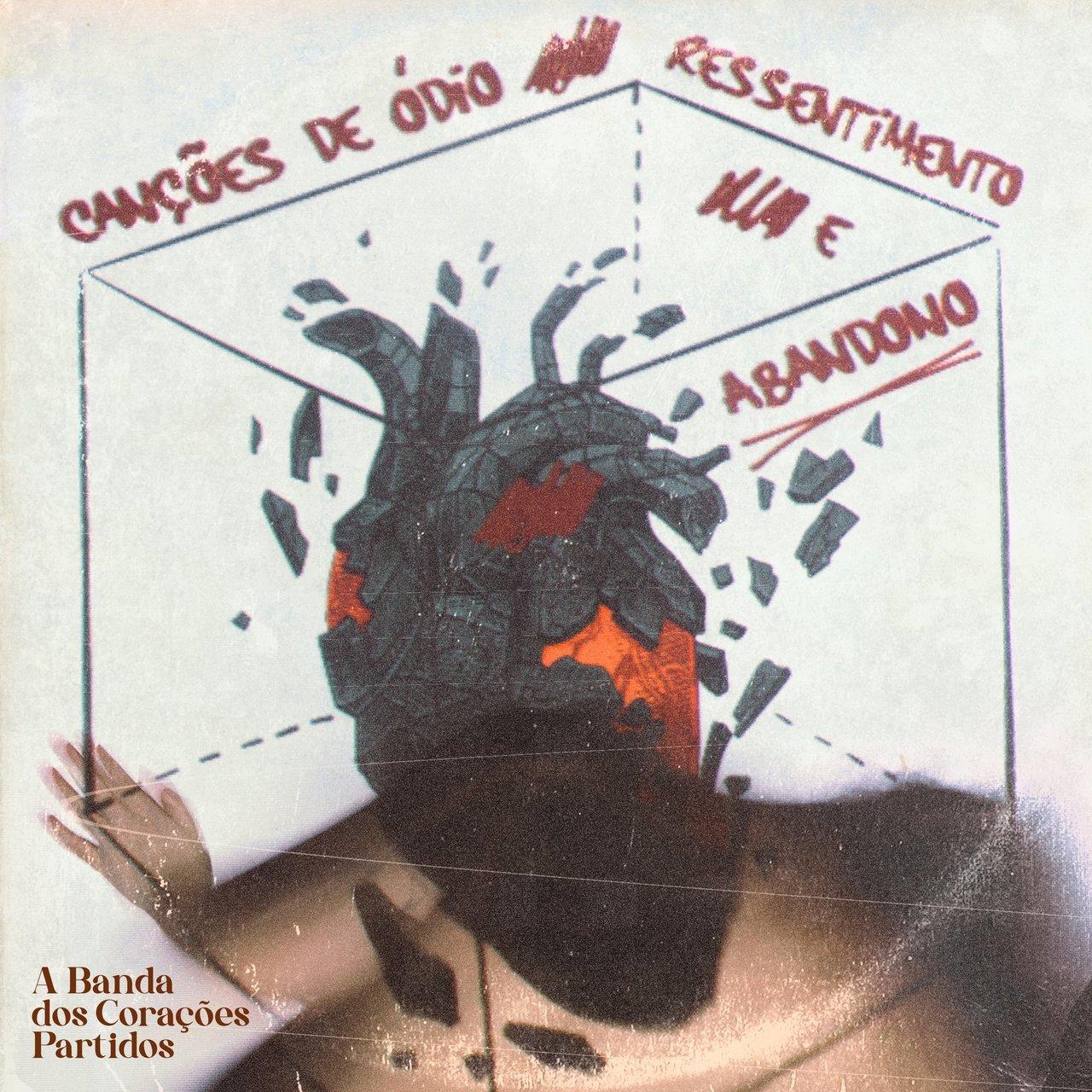A Banda dos Corações Partidos – Canções De Ódio, Ressentimento e Abandono